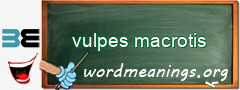 WordMeaning blackboard for vulpes macrotis